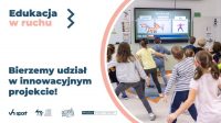 Edukacja w ruchu - projekt edukacyjny